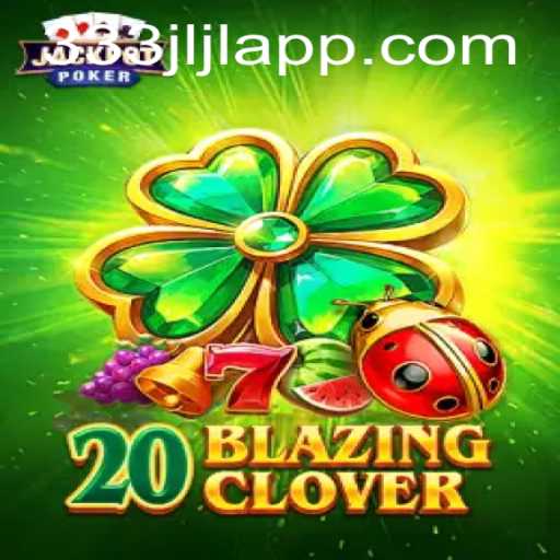 Unlock the Thrills of 20BlazingClover: Explore New Dimensions of Gaming